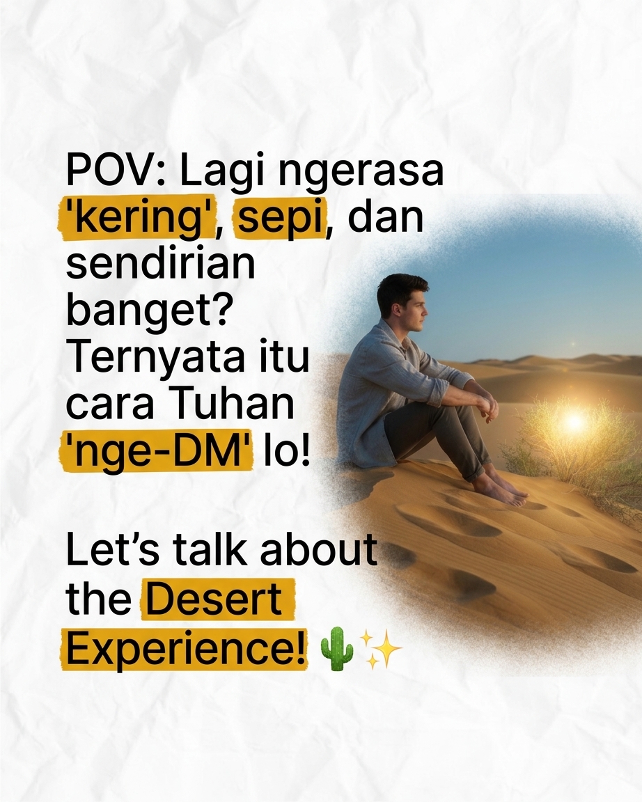POV Lagi ngerasa kering, sepi, dan sendirian banget? Ternyata itu cara Tuhan ngeDM lo! Lets talk about the Desert Experience! 