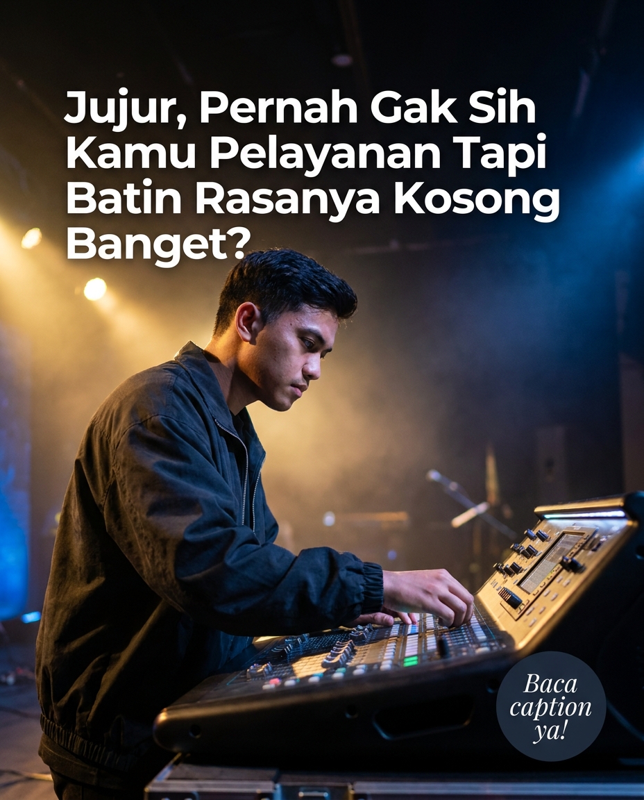 Jujur, Pernah Gak Sih Kamu Pelayanan Tapi Batin Rasanya Kosong Banget?