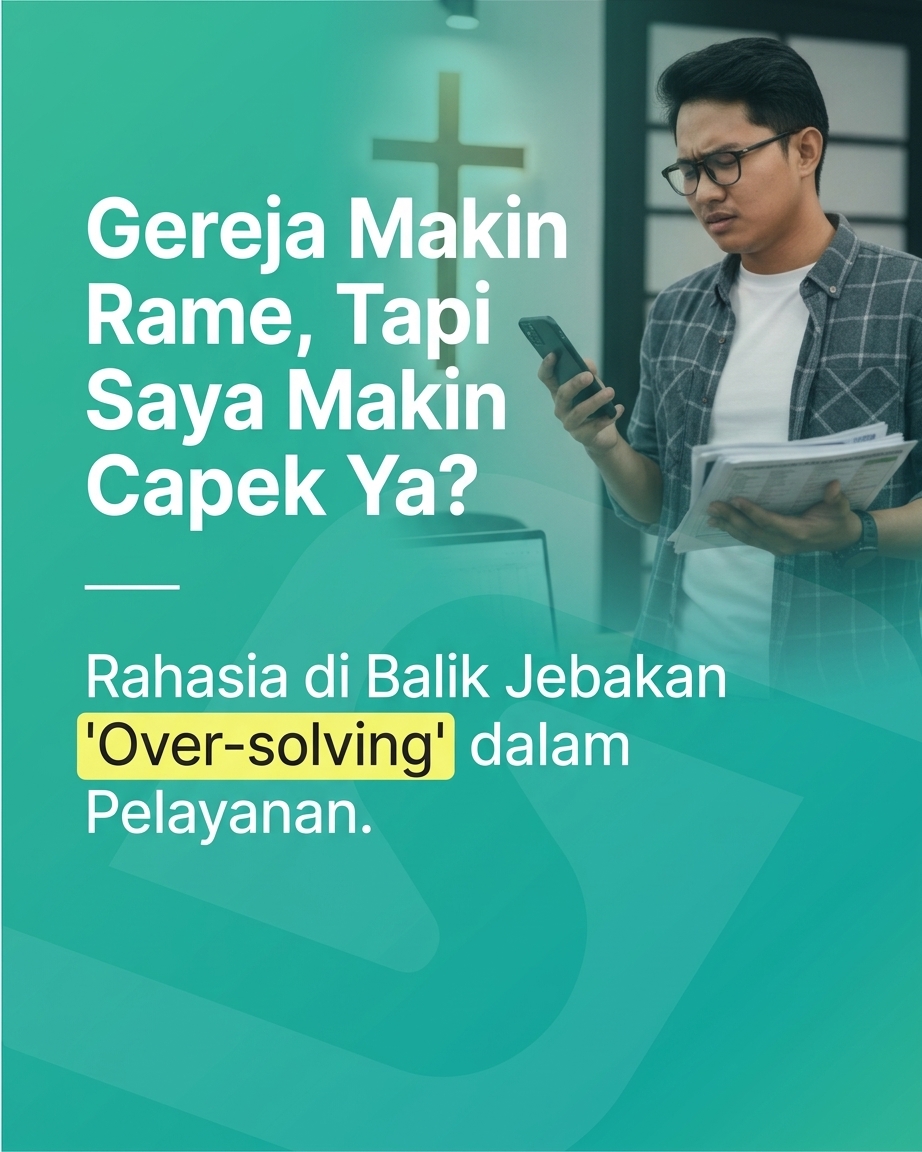 Judul Gereja Makin Rame, Tapi Kok Saya Makin Capek Ya? Rahasia di Balik Jebakan Oversolving dalam Pelayanan.