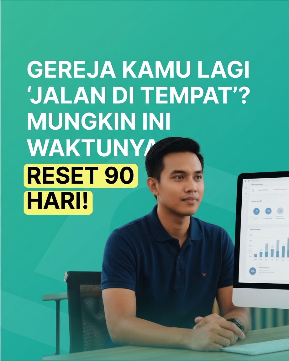 Gereja Kamu Lagi Jalan di Tempat? Mungkin Ini Waktunya Reset 90 Hari!