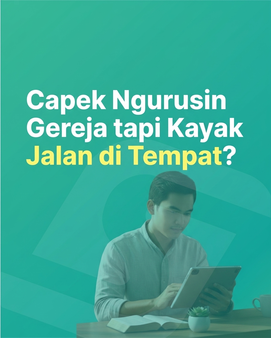 Capek Ngurusin Gereja tapi Kayak Jalan di Tempat?